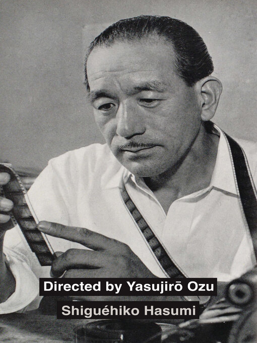 Title details for Directed by Yasujiro Ozu by Shiguéhiko Hasumi - Wait list